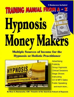 HYPNOSIS MONEY MAKERS - Training Manual from A-Z by Rene A. Bastarache